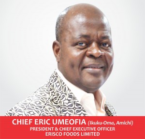Chief Eric Umeofia President Chief Executive Officer of Erisco Foods ltd